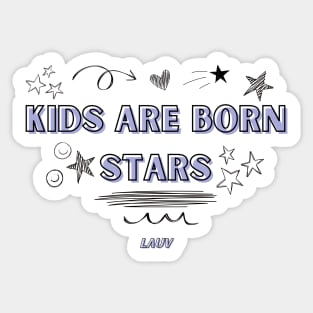 Kids Are Born Stars - Lauv Merch Sticker